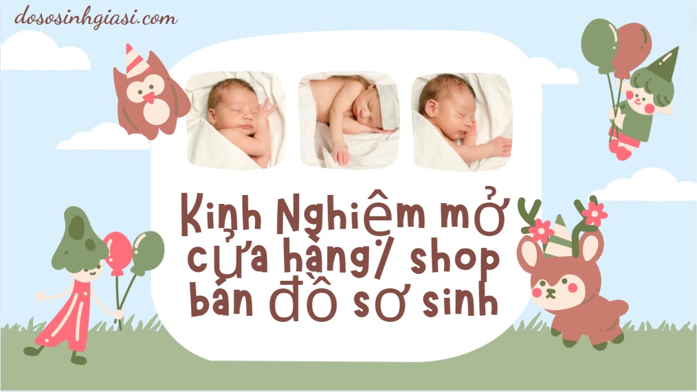 Kinh nghiệm mở cửa hàng/ shop bán đồ sơ sinh