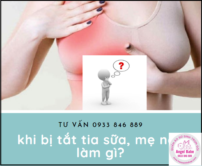 khi bị tắt tia sữa mẹ nên làm gì